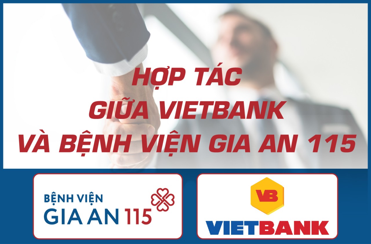 Chương trình triển khai hợp tác giữa Vietbank & Bệnh viện Gia An 115: Nhiều ưu đãi cho khách hàng