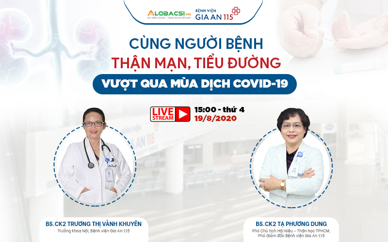 15g thứ 4, ngày 19/8 livestream: Cùng người bệnh thận mạn, tiểu đường vượt qua mùa dịch COVID-19