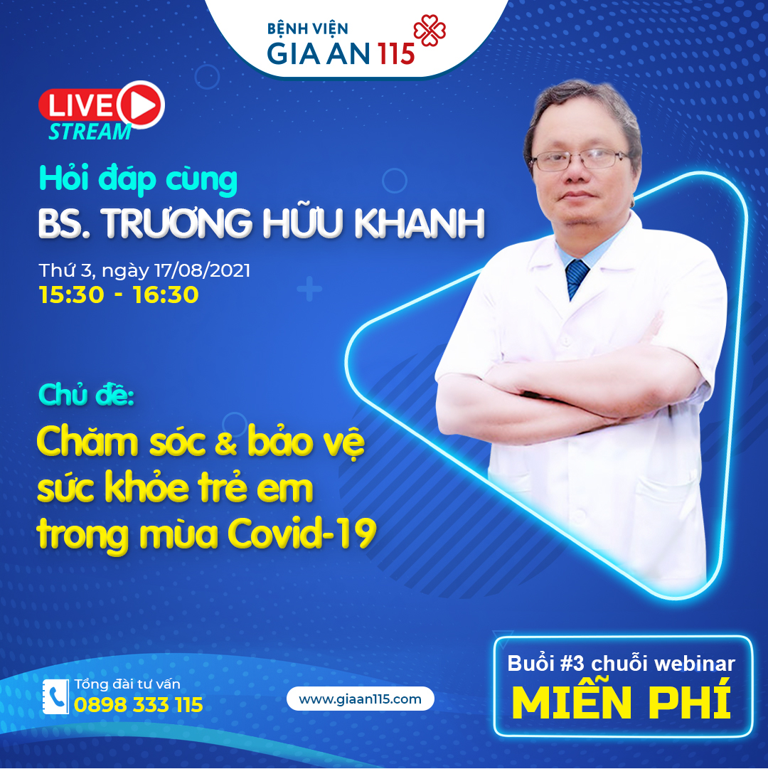 Hỏi đáp cùng Bác sĩ Trương Hữu Khanh - Bảo vệ và chăm sóc trẻ em trong mùa Covid-19