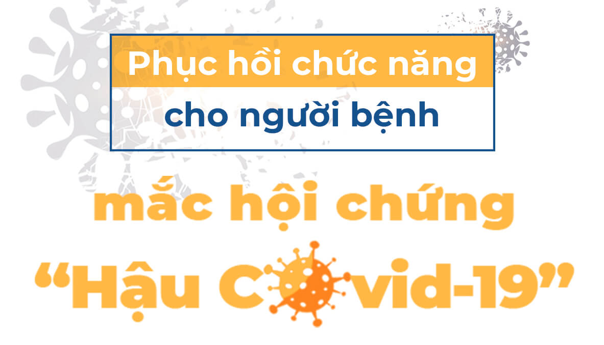 Phục hồi chức năng cho người bệnh mắc hội chứng "Hậu Covid-19"