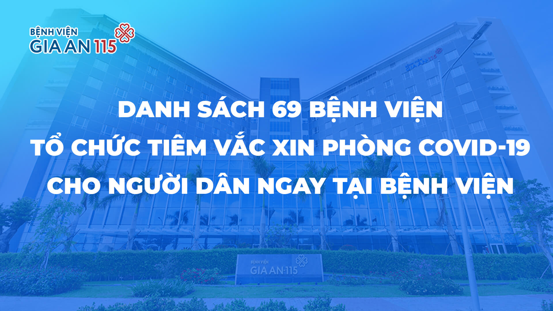 Danh sách 69 bệnh viện tổ chức tiêm vắc xin phòng COVID-19 cho người dân ngay tại bệnh viện