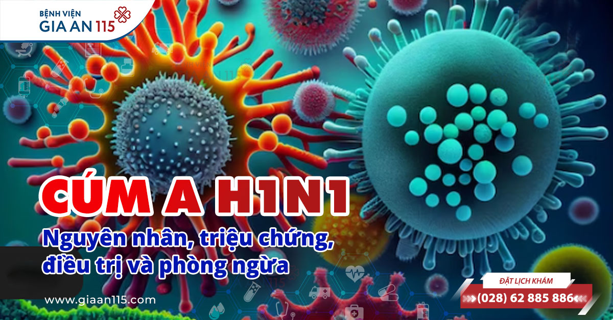 Cúm A H1N1: nguyên nhân, triệu chứng, điều trị và phòng ngừa