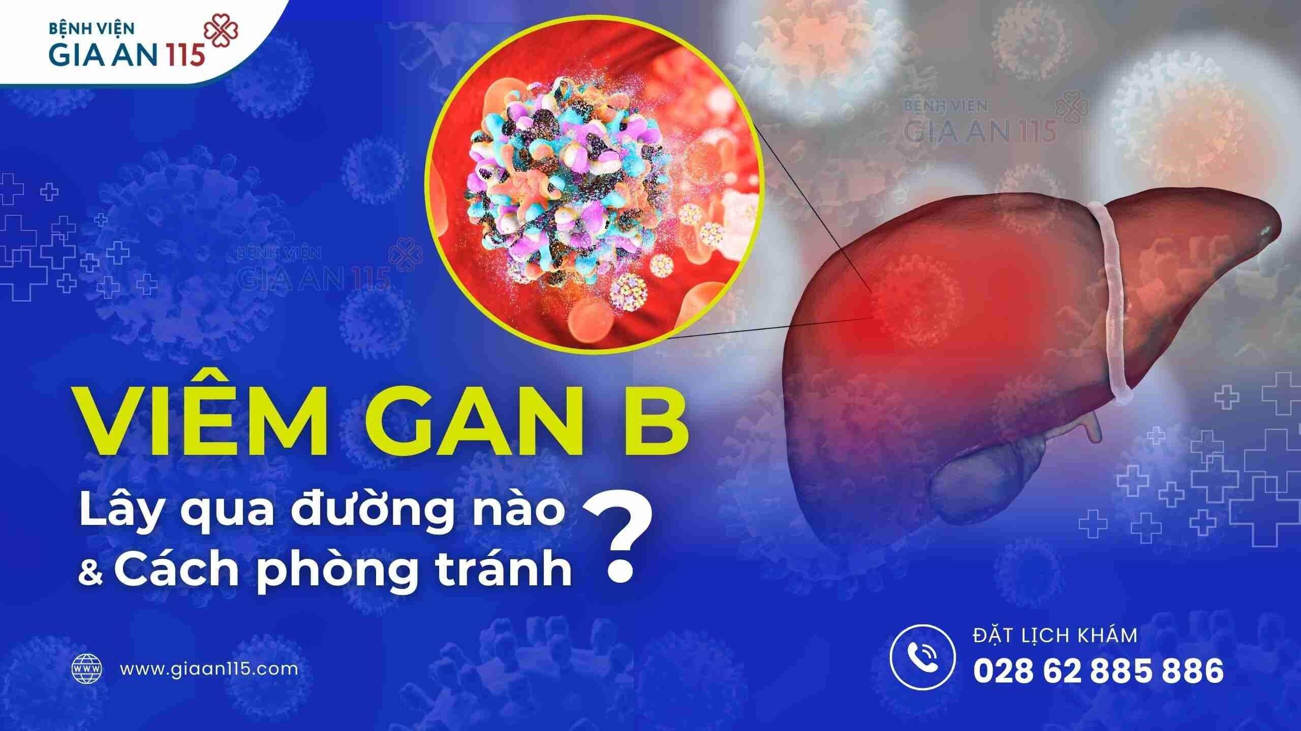 Các bệnh về viêm gan B lây qua đường nào? 3+ Cách ngừa bệnh 