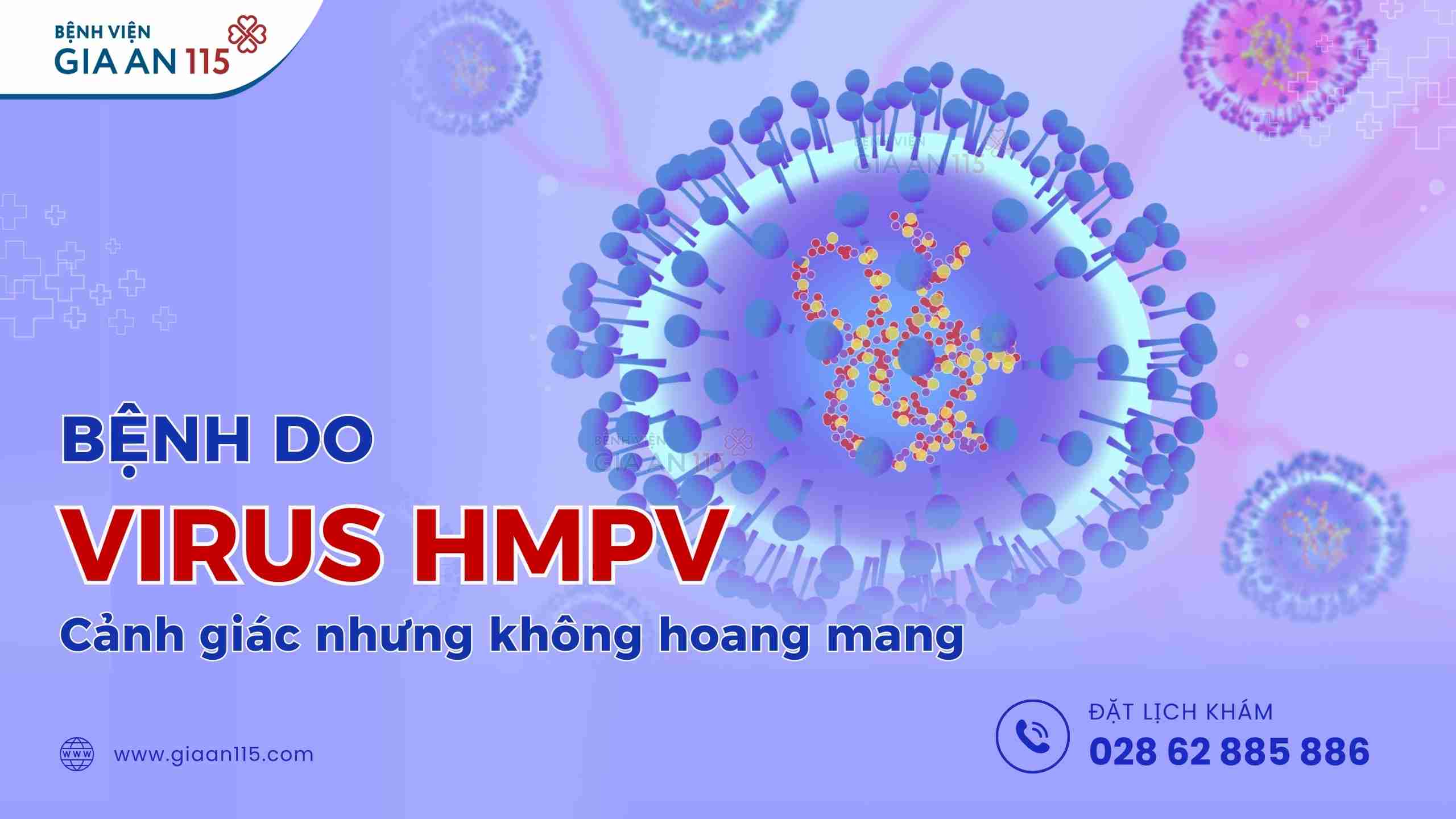 Bệnh do virus HMPV: Cảnh giác nhưng không hoang mang!