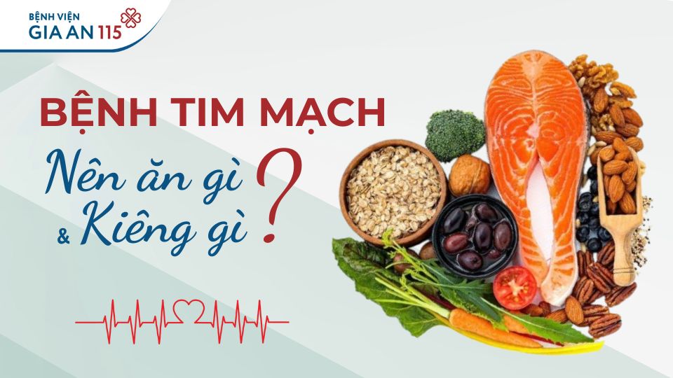 Bệnh tim mạch nên ăn gì và kiêng gì? Gợi ý thực đơn lành mạnh cho trái tim khỏe