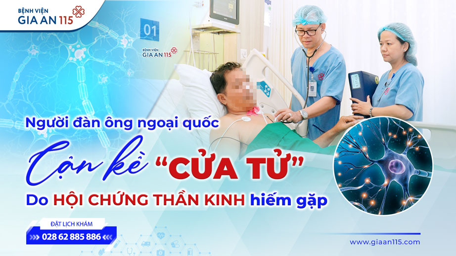 Ngoạn mục cứu người đàn ông ngoại quốc cận kề “cửa tử” do hội chứng thần kinh hiếm gặp