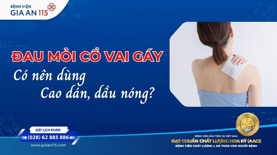 Đau mỏi cổ vai gáy: Có nên dùng cao dán, dầu nóng?