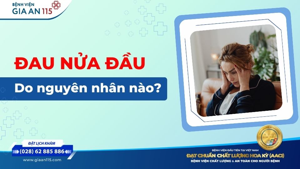 Nguyên nhân đau nửa đầu: Vì sao cơn đau xuất hiện và tái phát nhiều lần?