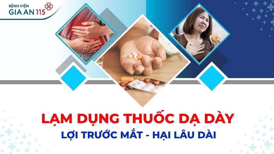 Lạm dụng thuốc dạ dày – lợi trước mắt, hại lâu dài